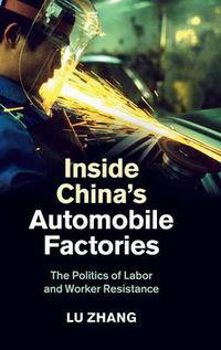 Cover image for Inside China's Automobile Factories: The Politics of Labor and Worker Resistance