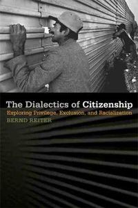 Cover image for The Dialectics of Citizenship: Exploring Privilege, Exclusion and Racialization