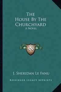 Cover image for The House by the Churchyard