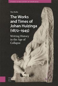 Cover image for The Works and Times of Johan Huizinga (1872-1945)