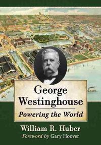 Cover image for George Westinghouse: Powering the World