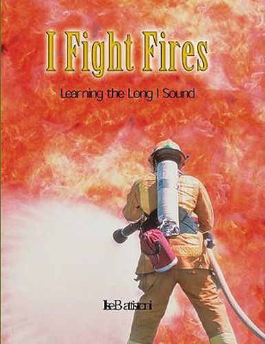 Cover image for I Fight Fires: Learning the Long I Sound