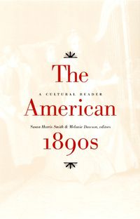 Cover image for The American 1890s: A Cultural Reader