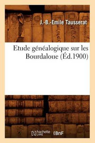 Etude Genealogique Sur Les Bourdaloue, (Ed.1900)