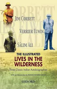 Cover image for The Illustrated Lives in the Wilderness: Three Classic Indian Autobiographies