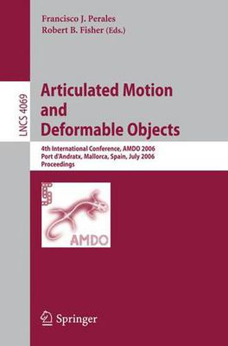 Articulated Motion and Deformable Objects: 4th International Conference, AMDO 2006, Port d'Andratx, Mallorca, Spain, July 11-14, 2006, Proceedings