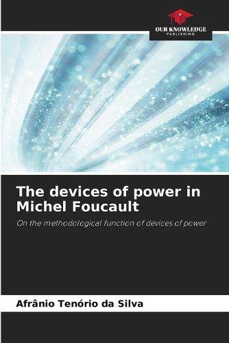 Cover image for The devices of power in Michel Foucault