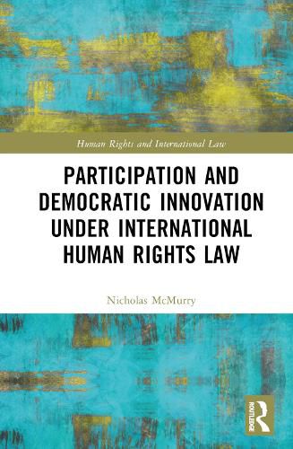 Cover image for Participation and Democratic Innovation under International Human Rights Law