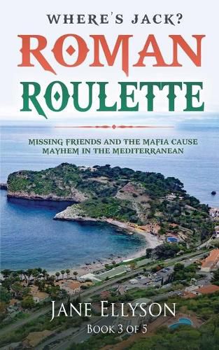 Cover image for Roman Roulette: Missing friends and the mafia cause mayhem in the Mediterranean