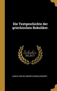 Cover image for Die Textgeschichte der griechischen Bukoliker.