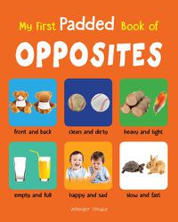 Cover image for My First Padded Book of Opposites