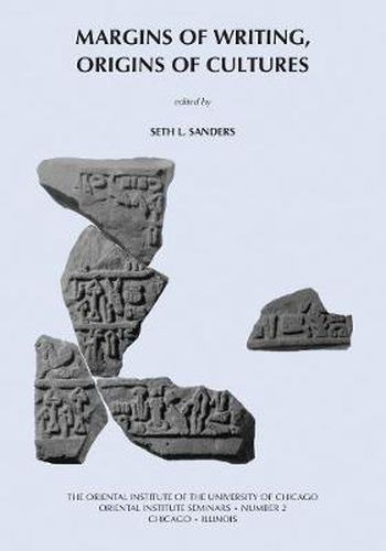 Margins of Writing, Origins of Cultures: New Approaches to Writing and Reading in the Ancient Near East. Papers from a Symposium held February 25-26, 2005
