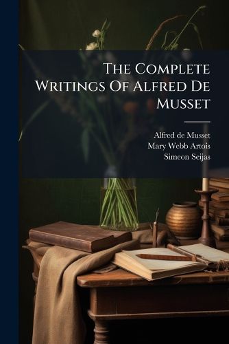 Cover image for The Complete Writings Of Alfred De Musset