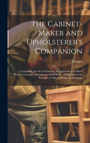 Cover image for The Cabinet-maker and Upholsterer's Companion