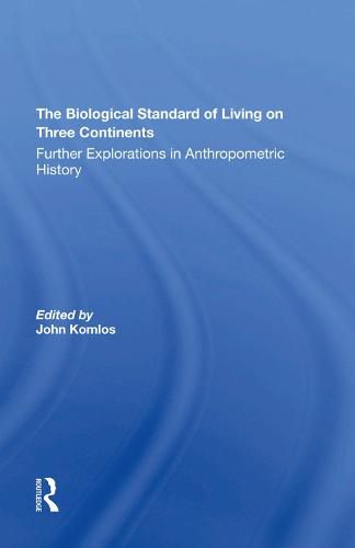 Cover image for The Biological Standard of Living on Three Continents: Further Explorations in Anthropometric History