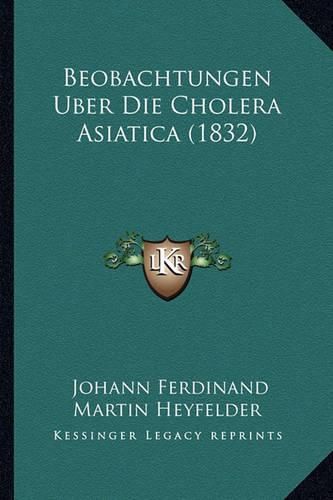 Cover image for Beobachtungen Uber Die Cholera Asiatica (1832)