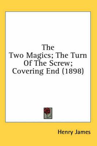 The Two Magics; The Turn of the Screw; Covering End (1898)