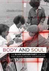 Cover image for Body and Soul: The Black Panther Party and the Fight against Medical Discrimination