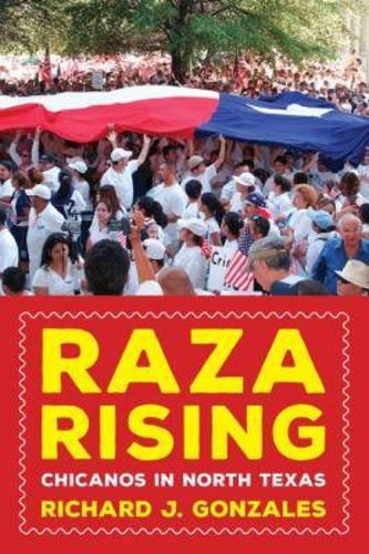Cover image for Raza Rising: Chicanos in North Texas