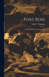 Cover image for Fort Ross: a Study in Historical Archaeology