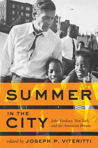 Cover image for Summer in the City: John Lindsay, New York, and the American Dream