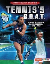 Cover image for Tennis's G.O.A.T.: Serena Williams, Roger Federer, and More