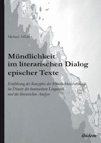 Cover image for Mundlichkeit im literarischen Dialog epischer Texte. Einfuhrung des Konzeptes der Mundlichkeitsintensitat im Dienste der kontrastiven Linguistik und der literarischen Analyse