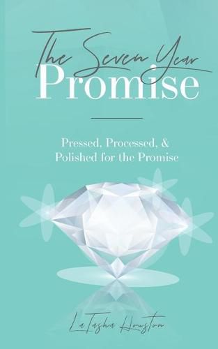Cover image for The Seven Year Promise: Pressed, Processed, & Polished for the Promise