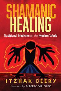 Cover image for Shamanic Healing: Traditional Medicine for the Modern World