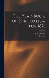 Cover image for The Year-book of Spiritualism for 1871