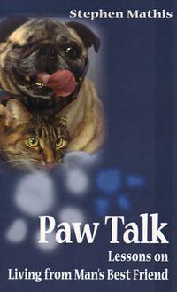 Cover image for Paw Talk: Lessons on Living from Man's Best Friend