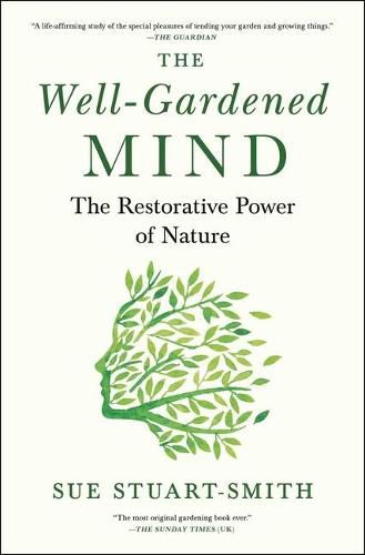 Cover image for The Well-Gardened Mind: The Restorative Power of Nature