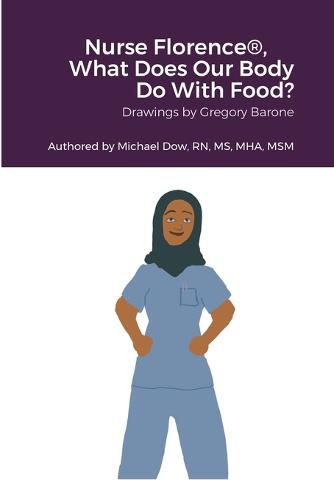 Nurse Florence(R), What Does Our Body Do With Food?