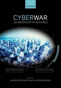 Cover image for Cyber War: Law and Ethics for Virtual Conflicts