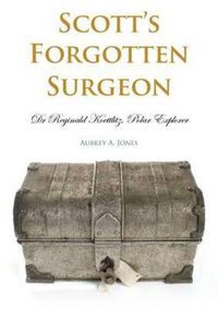 Cover image for Scott's Forgotten Surgeon: Dr. Reginald Koettlitz, Polar Explorer