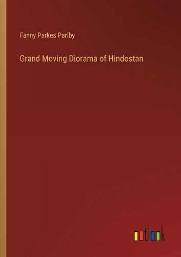 Cover image for Grand Moving Diorama of Hindostan