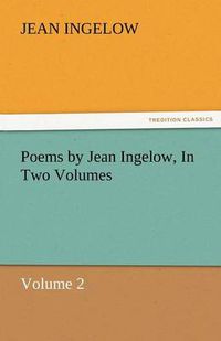 Cover image for Poems by Jean Ingelow, in Two Volumes