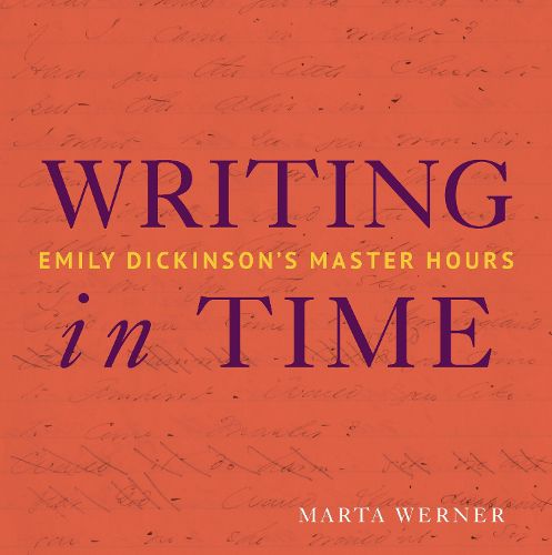 Cover image for Writing in Time: Emily Dickinson's Master Hours