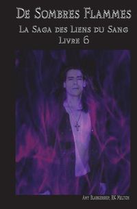 Cover image for De sombres flammes: La Saga des Liens du Sang Livre 6