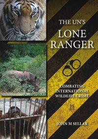 Cover image for The UN's Lone Ranger: Combating International Wildlife Crime