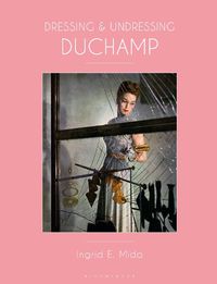 Cover image for Dressing and Undressing Duchamp