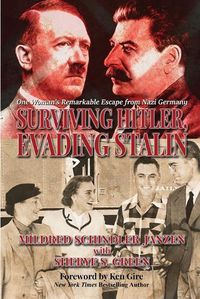 Cover image for Surviving Hitler, Evading Stalin: One Woman's Remarkable Escape from Nazi Germany