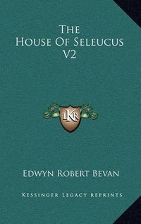 Cover image for The House of Seleucus V2