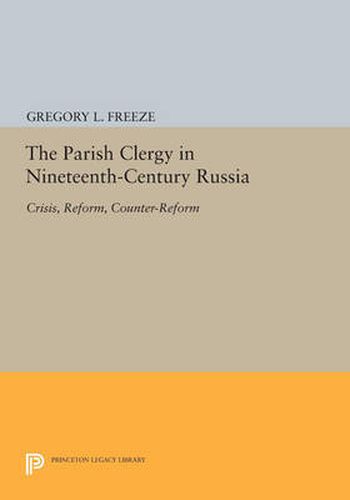 Cover image for The Parish Clergy in Nineteenth-Century Russia: Crisis, Reform, Counter-Reform
