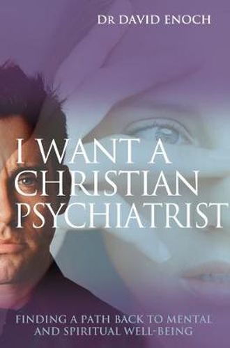 I Want a Christian Psychiatrist: Finding a Path Back to Mental and Spiritual Well-being