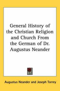 Cover image for General History of the Christian Religion and Church From the German of Dr. Augustus Neander