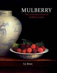 Cover image for Mulberry: The material culture of mulberry trees