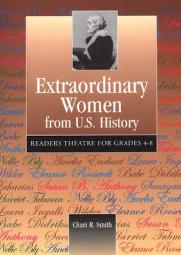 Cover image for Extraordinary Women from U.S. History: Readers Theatre for Grades 4-8