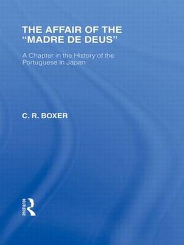 Cover image for The Affair of the Madre de Deus: A Chapter in the History of the Portuguese in Japan.