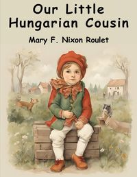 Cover image for Our Little Hungarian Cousin